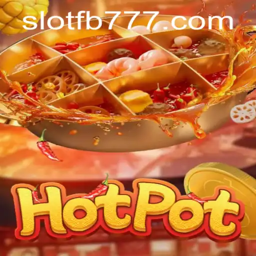 Exploring the Unique Gameplay of Hotpot with FB777
